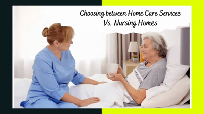 Considering the Pros and Cons between Home Care vs. Nursing Homes